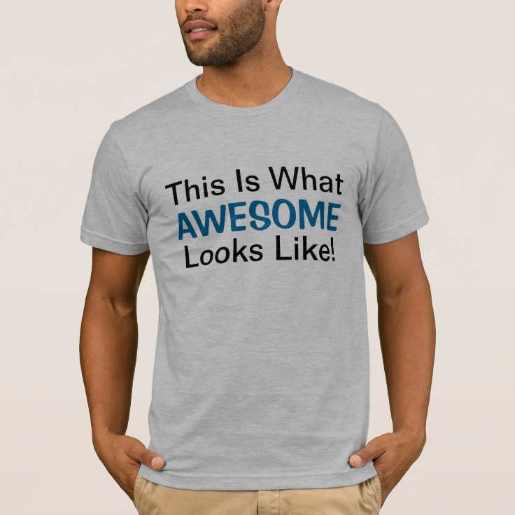 This Is What Awesome Looks Like T Shirt Zazzle