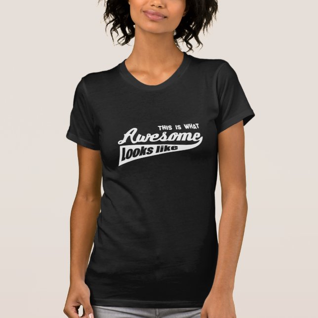 This is what awesome looks like T-Shirt (Front)