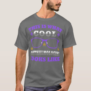 This Is What Cool Ophthalmologist Looks Like T-Shirt