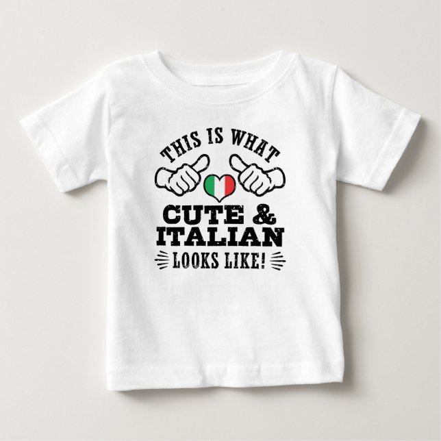 This Is What Cute And Italian Looks Like Baby T-Shirt (Front)