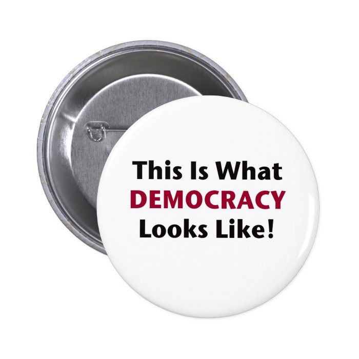 This is What Democracy Looks Like Pinback Buttons