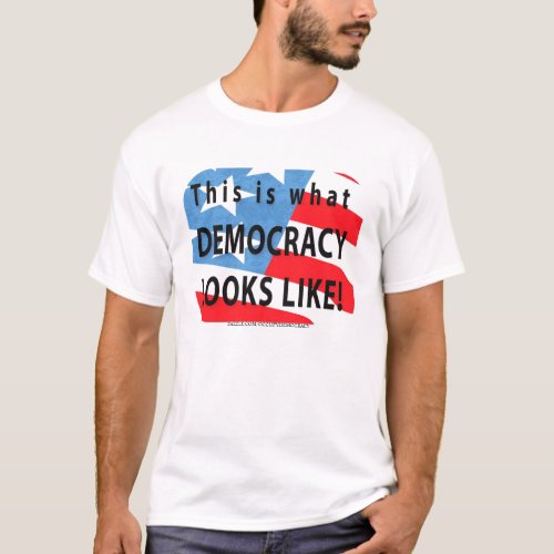 THIS IS WHAT DEMOCRACY LOOKS LIKE T SHIRT