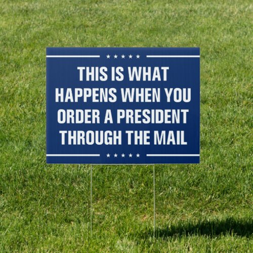 this is what happens when you order a president  sign