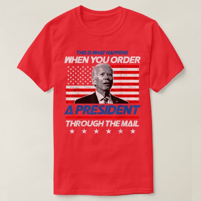 This Is What Happens When You Order A President Th T-Shirt (Design Front)