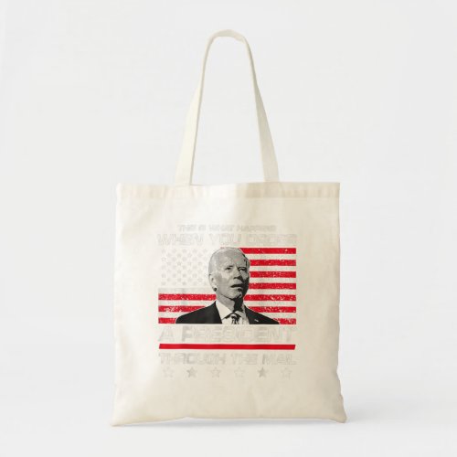 This Is What Happens When You Order A President Th Tote Bag