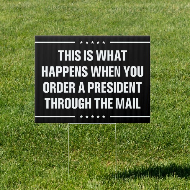 this is what happens when you order - anti biden s sign (Insitu)