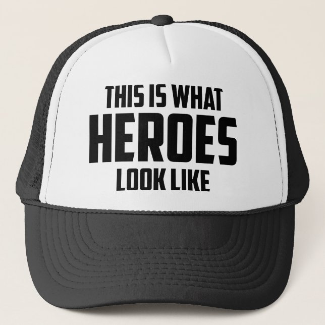 This is what HEROES look like Trucker Hat (Front)