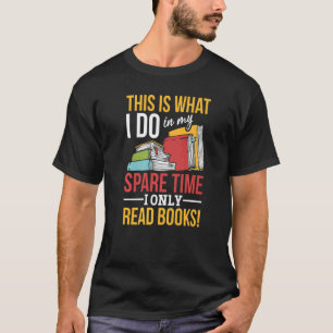 This Is What I Do In My Spare Time I Only Read Boo T-Shirt