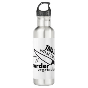 This is what I Wear when I Murder Vegetables Stainless Steel Water Bottle