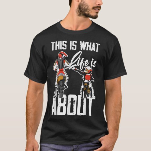 This Is What Life Is About Dad  Son Motocross Dir T_Shirt