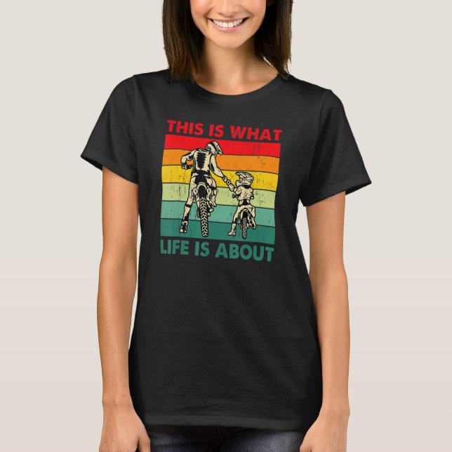 This Is What Life Is About Father' Day Motocross B T-Shirt (Front)