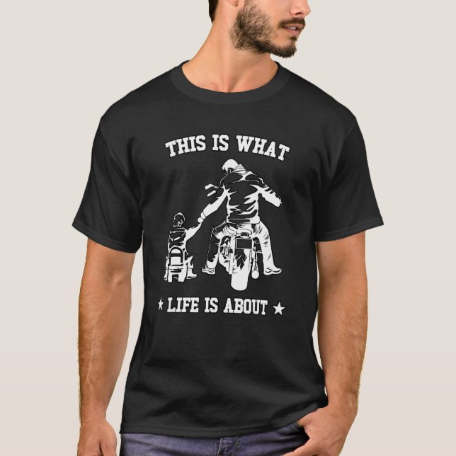 This Is What Life Is About Father Kid Son Motocros T-Shirt (Front)