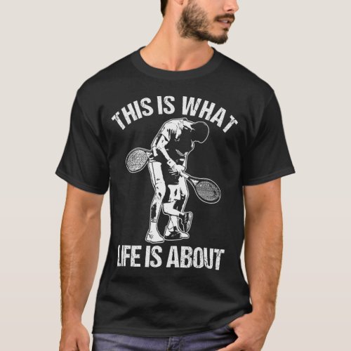 This Is What Life Is About Father Kid Son Tennis P T_Shirt