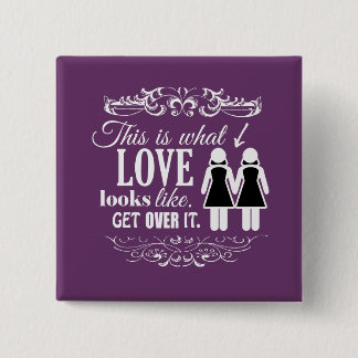 THIS IS WHAT LOVE LOOKS LIKE LESBIAN PINBACK BUTTON