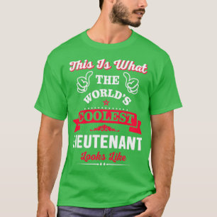 This Is What The Coolest Lieutenant Looks Like T-Shirt