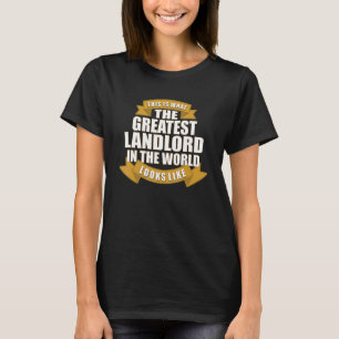 This Is What The Greatest Landlord In The World Lo T-Shirt