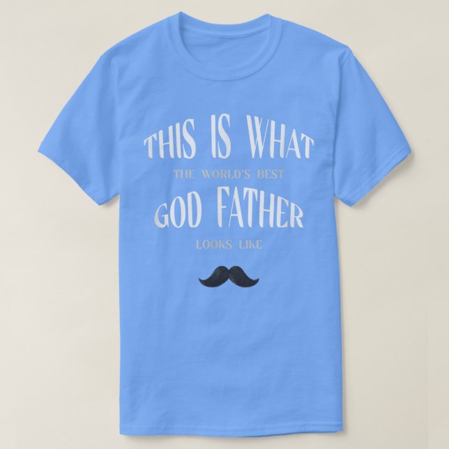 This Is What The Worlds Best God Father Looks Like T-Shirt (Design Front)