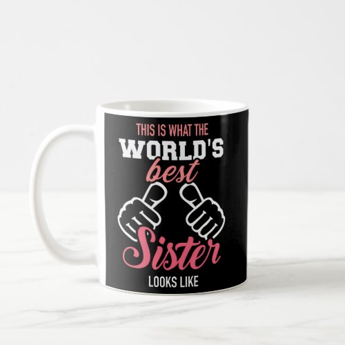 This Is What The WorldS Best Sister Looks Like Coffee Mug