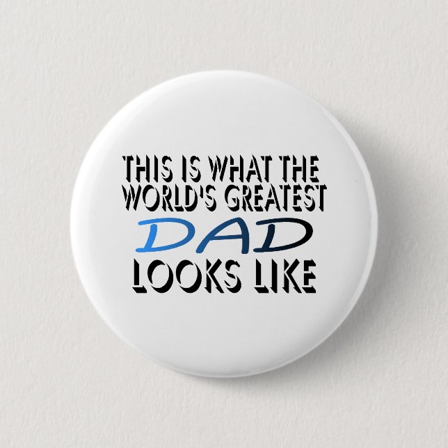 This Is What The World's Greatest Dad (2) Button (Front)