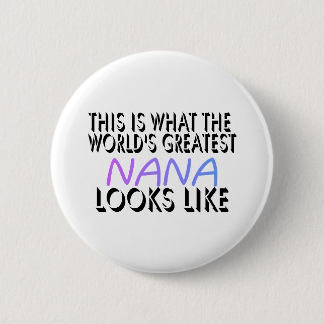 This Is What The World's Greatest Nana (2) Button (Front)
