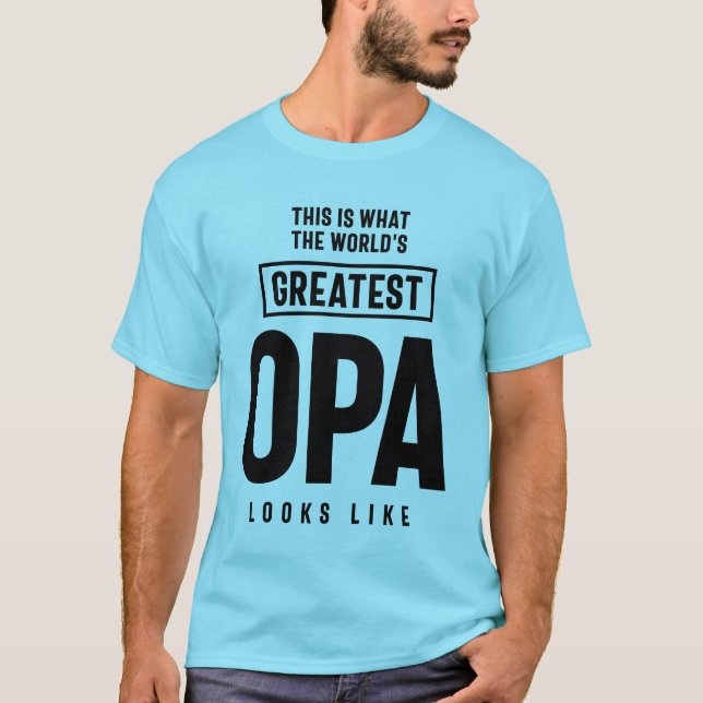 This Is What The World's Greatest Opa Looks Like T-Shirt (Front)