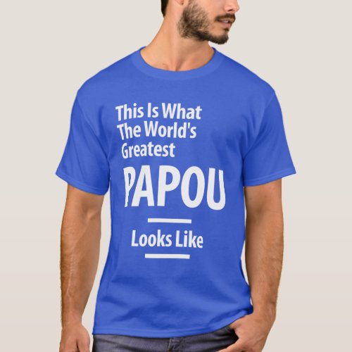 This is What The Worlds Greatest Papou Looks Like T_Shirt