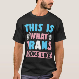 This Is What Trans Looks Like T Transgender Gift T-Shirt
