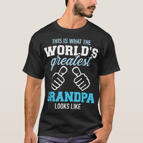 This is what worlds greatest grandpa looks like T_Shirt