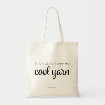 "this Is Where I Keep My Cool Yarn" Small Tote by Lion_Brand_Yarn at Zazzle