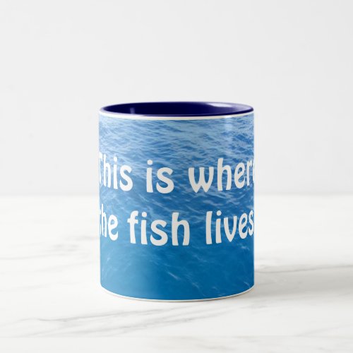 This is where the fish lives Two_Tone coffee mug
