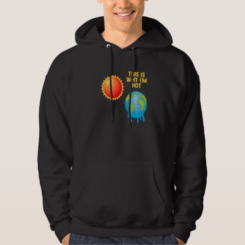 This Is Why I M Hot Loves Spaces Science Astronomy Hoodie