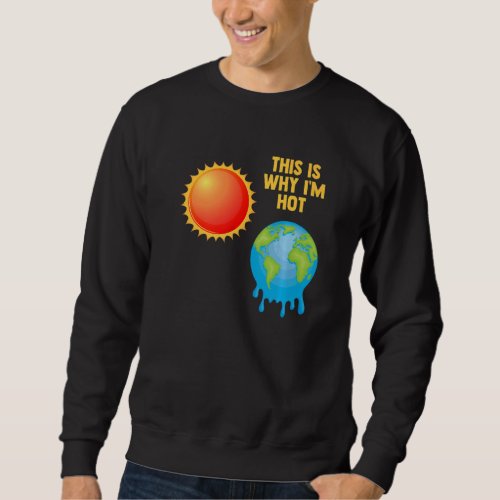 This Is Why I M Hot Loves Spaces Science Astronomy Sweatshirt