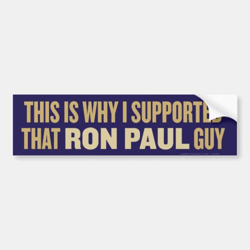 This is Why I Supported Ron Paul Bumper Sticker