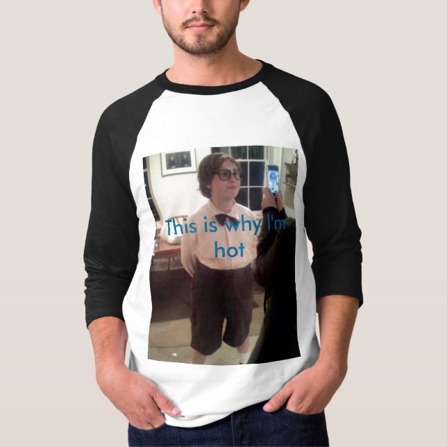 This Is Why I'm Hot T-Shirt (Front)