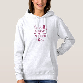 This Is Why We Can’t Have Nice Things Minimal Cat Hoodie