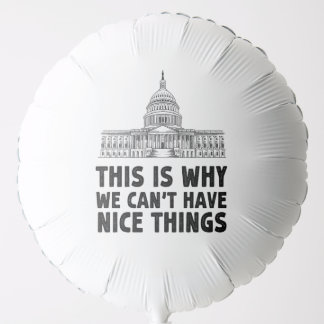 This is Why We Can't Have Nice Things Gift Balloon