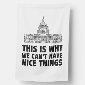This is Why We Can't Have Nice Things Gift House Flag