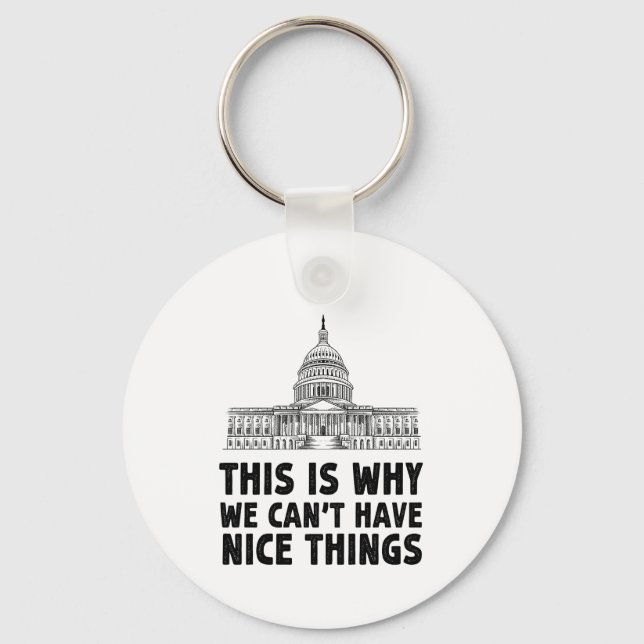 This is Why We Can't Have Nice Things Gift Keychain (Front)