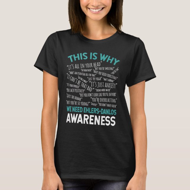 This Is Why We Need Ehlers Danlos Syndrome Awarene T-Shirt (Front)