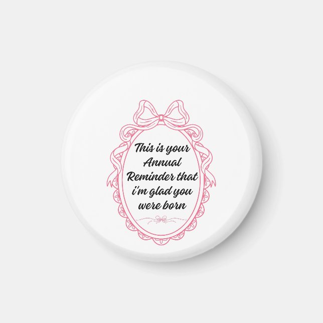 This is your annual reminder that im glad you were magnet (Front)