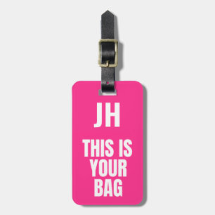 This Is Your Bag Custom Initials Bold Neon Pink Luggage Tag