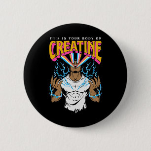 This Is Your Body On Creatine Workout Gym Birthday Button