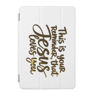 This is your reminder that Jesus loves you iPad Mini Cover