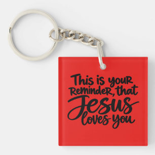 This is your reminder that Jesus loves you Keychain