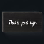 This is your sign<br><div class="desc">Are you waiting for a sign? This is your sign. A little tongue in cheek humor. Or, use this as a template to create your own custom sign. Express yourself. Share the fun and joy!</div>