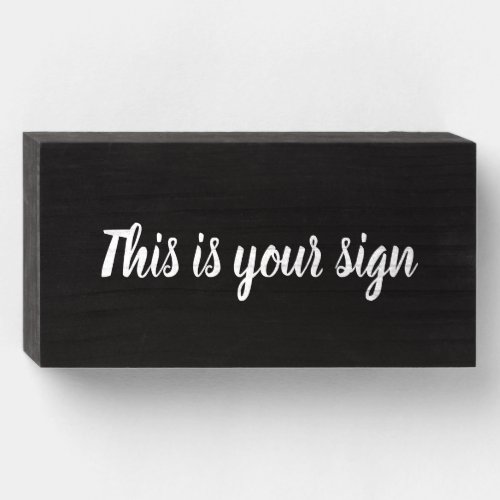 This is your sign