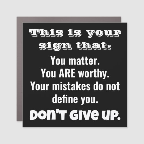 This is Your Sign _ You Matter Dont Give Up