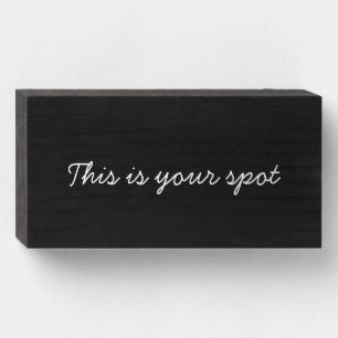 This is Your Spot Wooden Box Sign