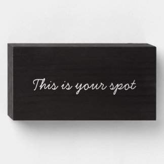 This is Your Spot Wooden Box Sign