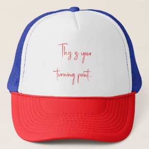 This is Your Turning Point Red Text Trucker Hat